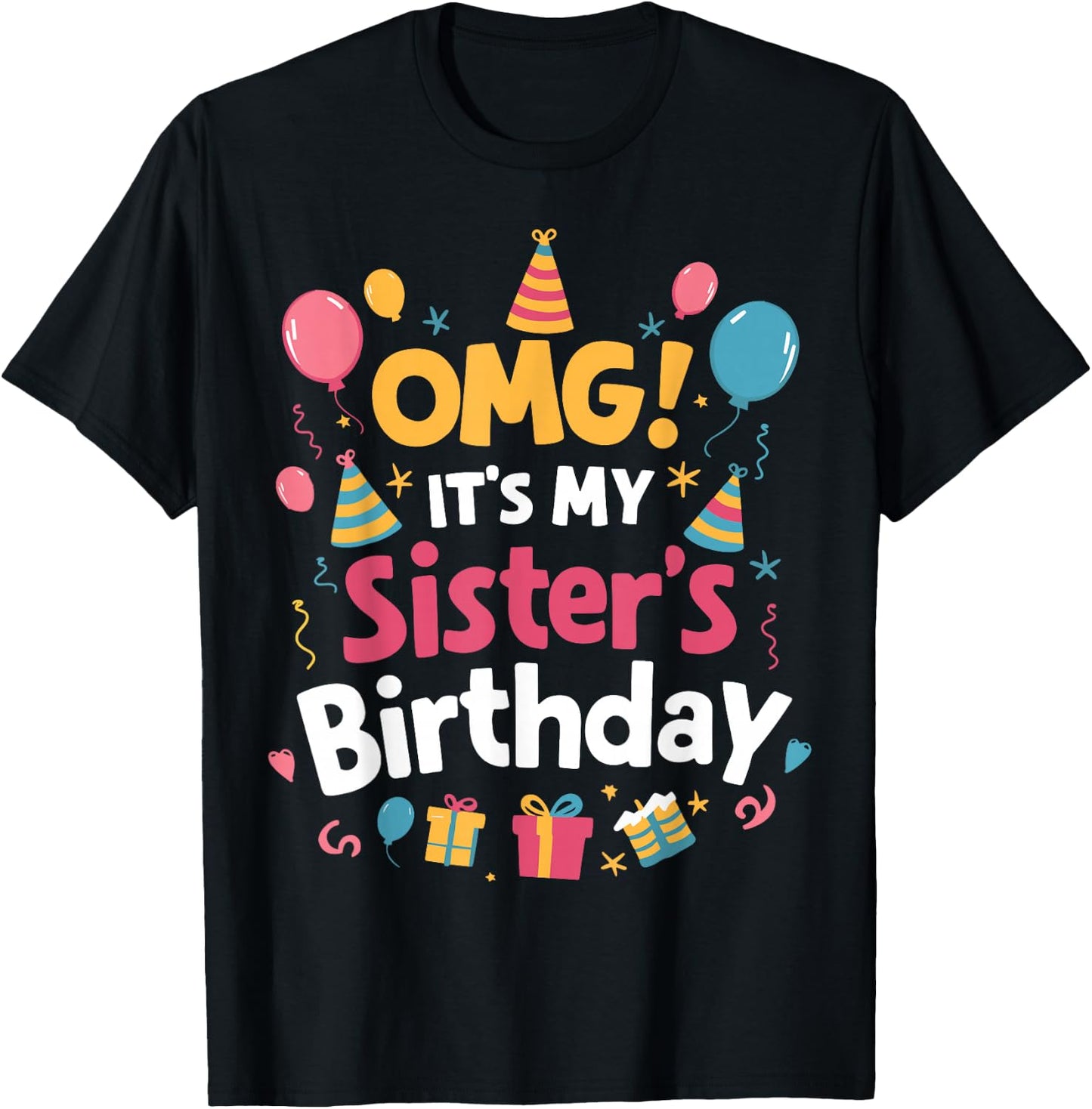 Birthday Squad OMG It's My Sister's Birthday T-Shirt - T-Shirt | Black
