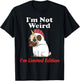 Not Weird I'm Limited Edition Funny Unicorn Dog Original T-Shirt - T-Shirt | Black