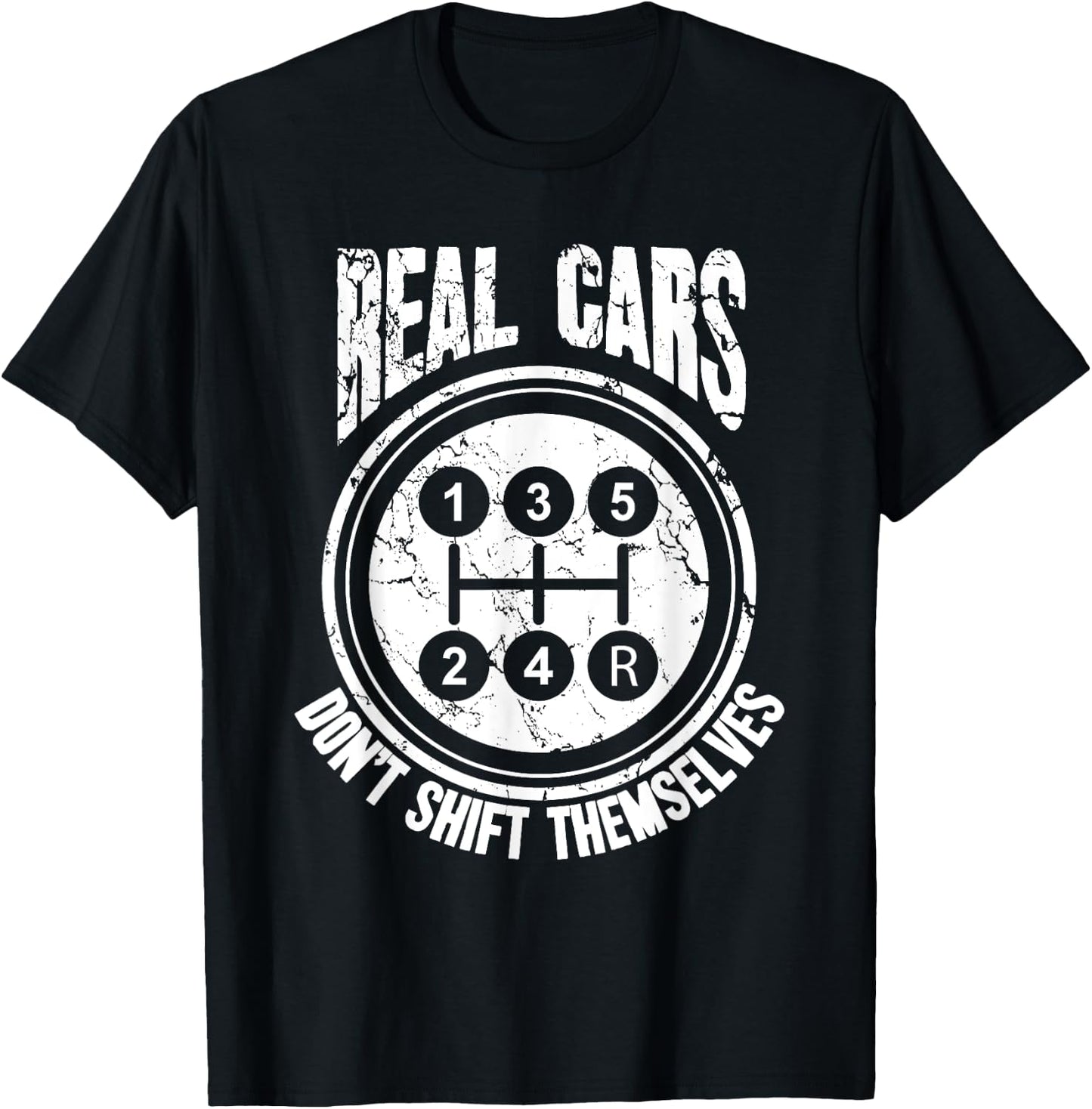 Race Car Driver Gift Real Cars Don't Shift Themselves T-Shirt - T-Shirt | Black