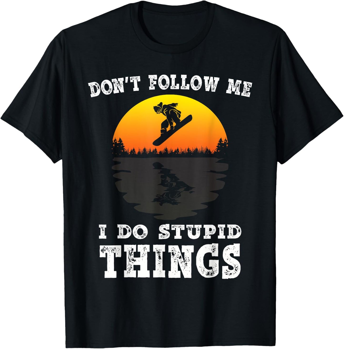 Don't follow me i do stupid things vintage Snowboarding T-Shirt - T-Shirt | Black