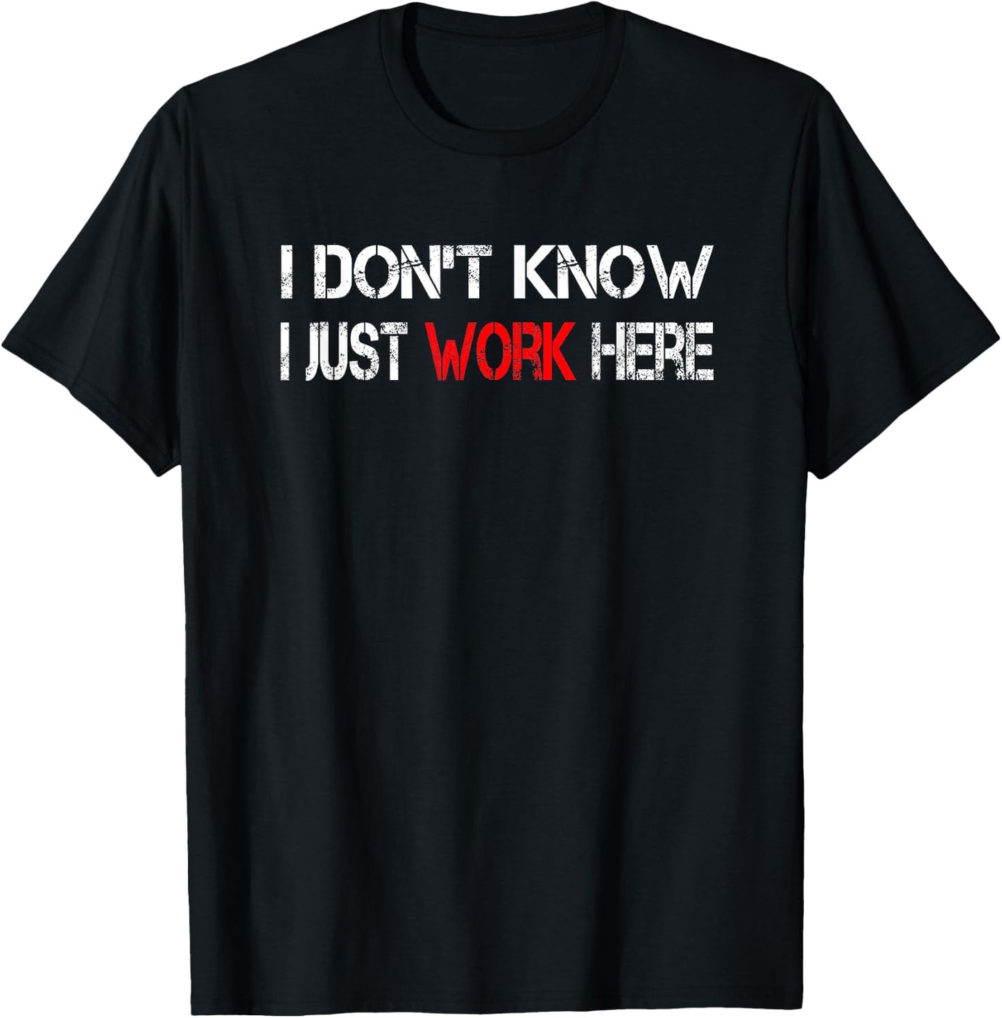 I don't know I just work here T-Shirt - T-Shirt | Black
