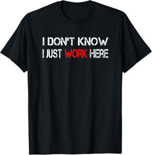 I don't know I just work here T-Shirt - T-Shirt | Black
