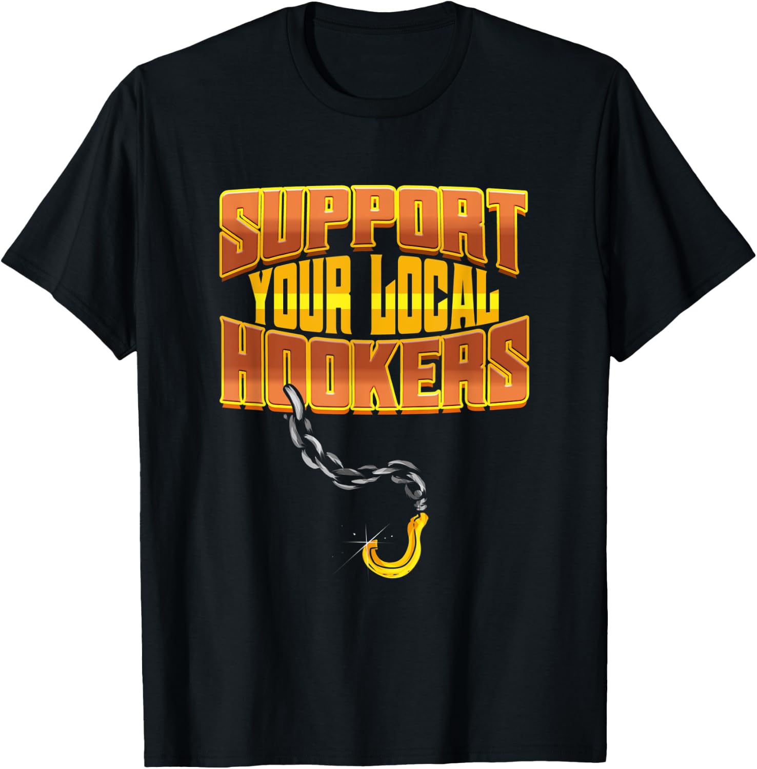 Support Your Local Hookers - Tow Truck Driver Gift T-Shirt - T-Shirt | Black