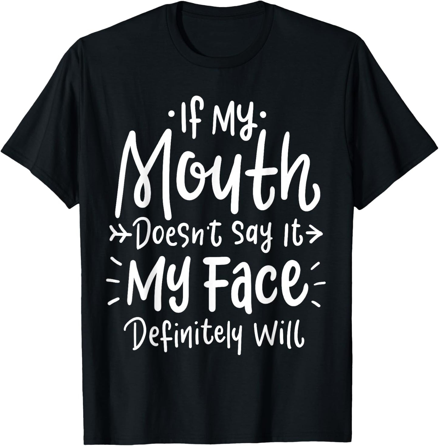 If my mouth doesn't say it, my face will definitely T-Shirt - T-Shirt | Black