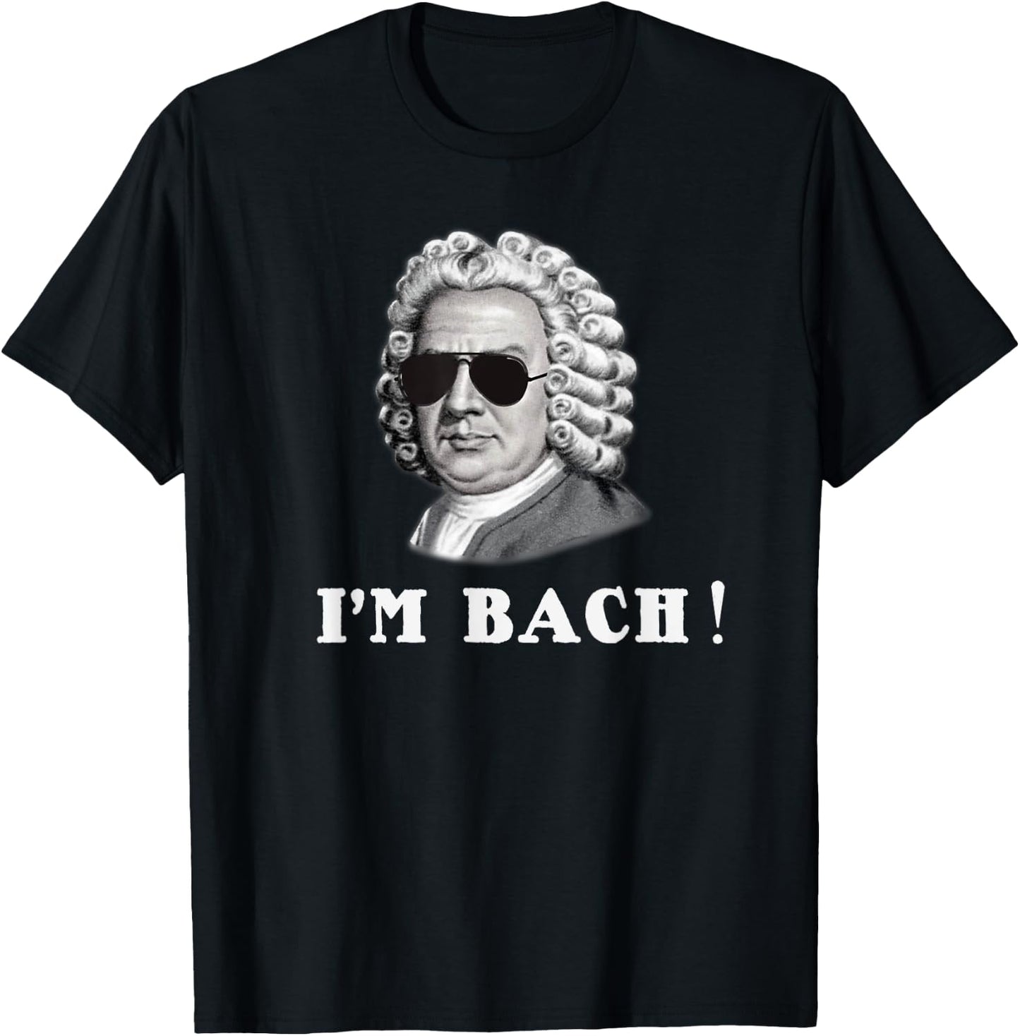 Johann Sebastian Bach I'M BACH! Funny T-Shirt - T-Shirt | Black