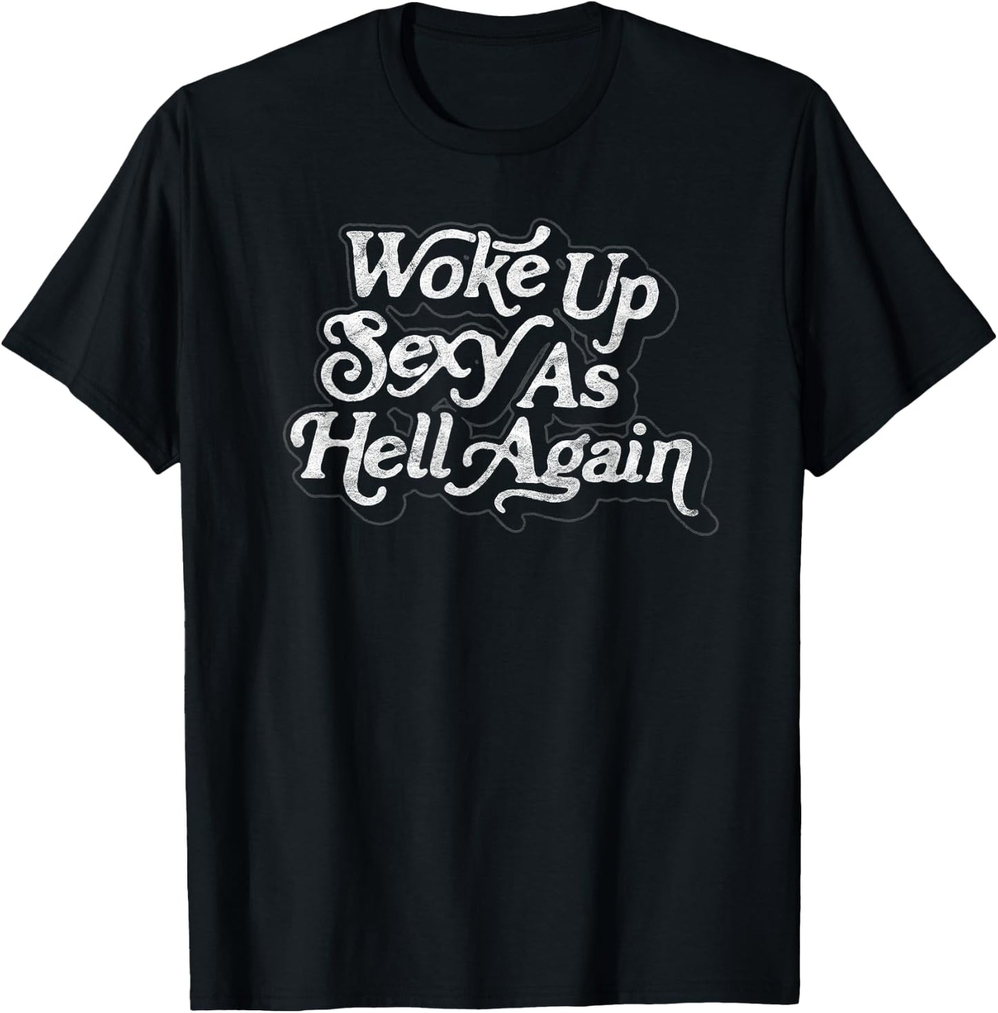 Woke Up Sexy as Hell Again! Funny Retro 60s Vibe T-Shirt - T-Shirt | Black