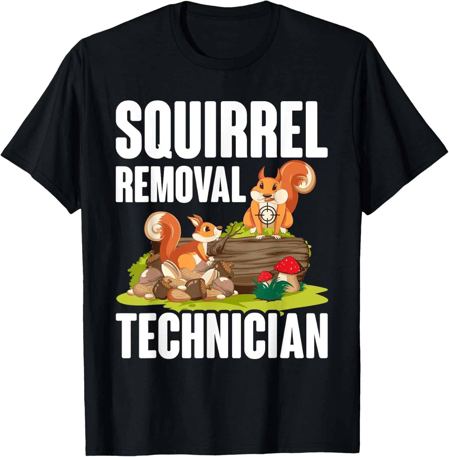 Squirrel Removal Technician Funny Squirrel Hunting T-Shirt - T-Shirt | Black