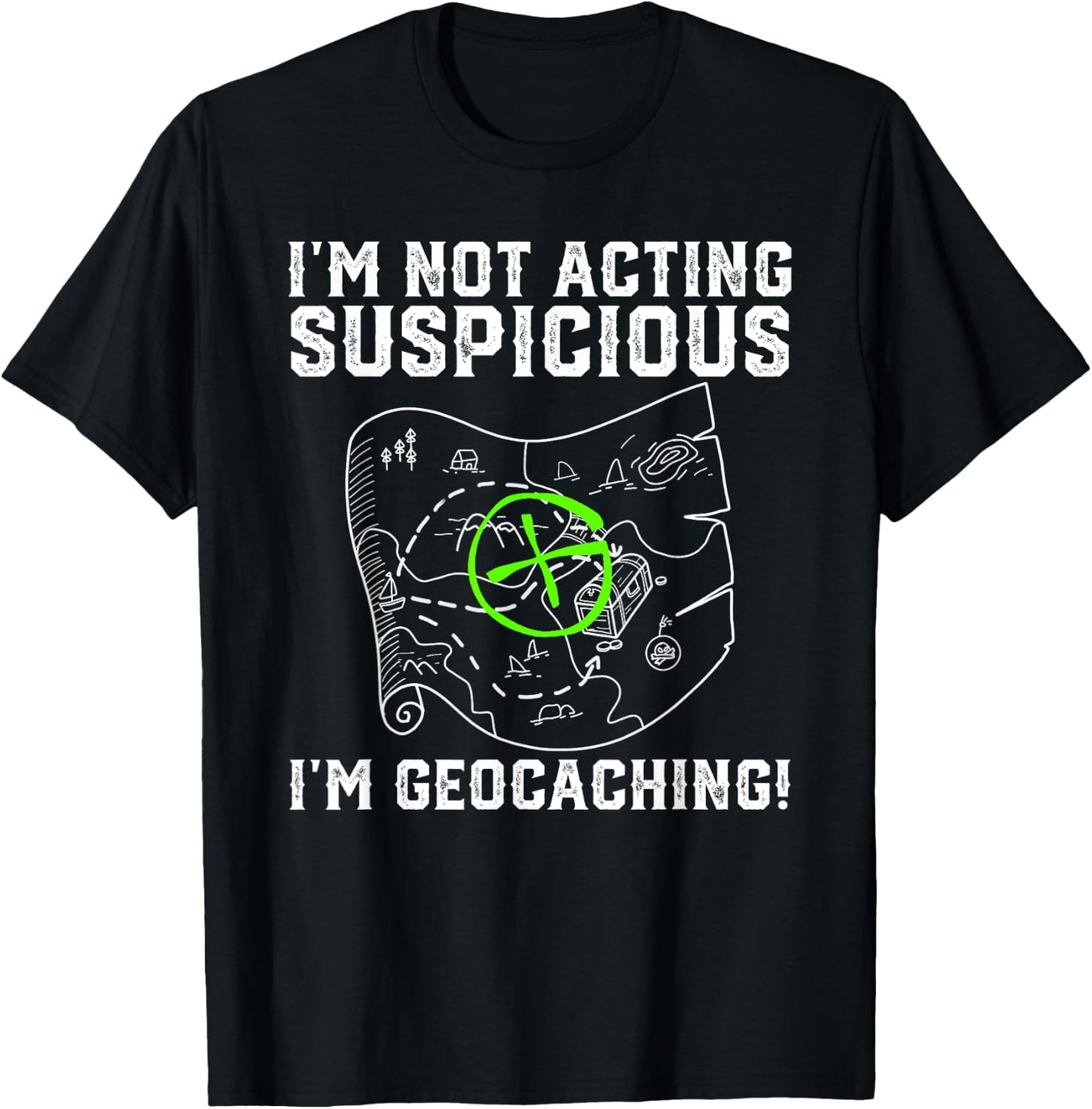 I'm Not Acting Suspicious I'm Geocaching Funny T-Shirt - T-Shirt | Black