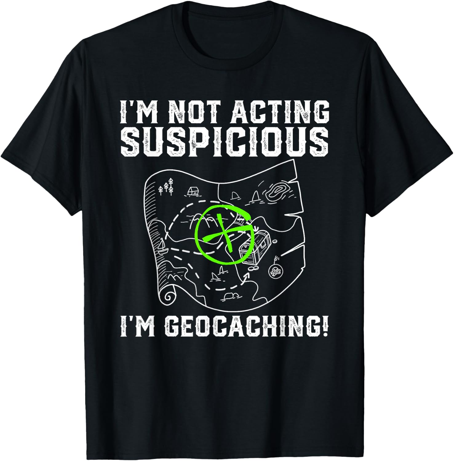 I'm Not Acting Suspicious I'm Geocaching Funny T-Shirt - T-Shirt | Black