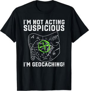 I'm Not Acting Suspicious I'm Geocaching Funny T-Shirt - T-Shirt | Black