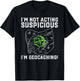 I'm Not Acting Suspicious I'm Geocaching Funny T-Shirt - T-Shirt | Black