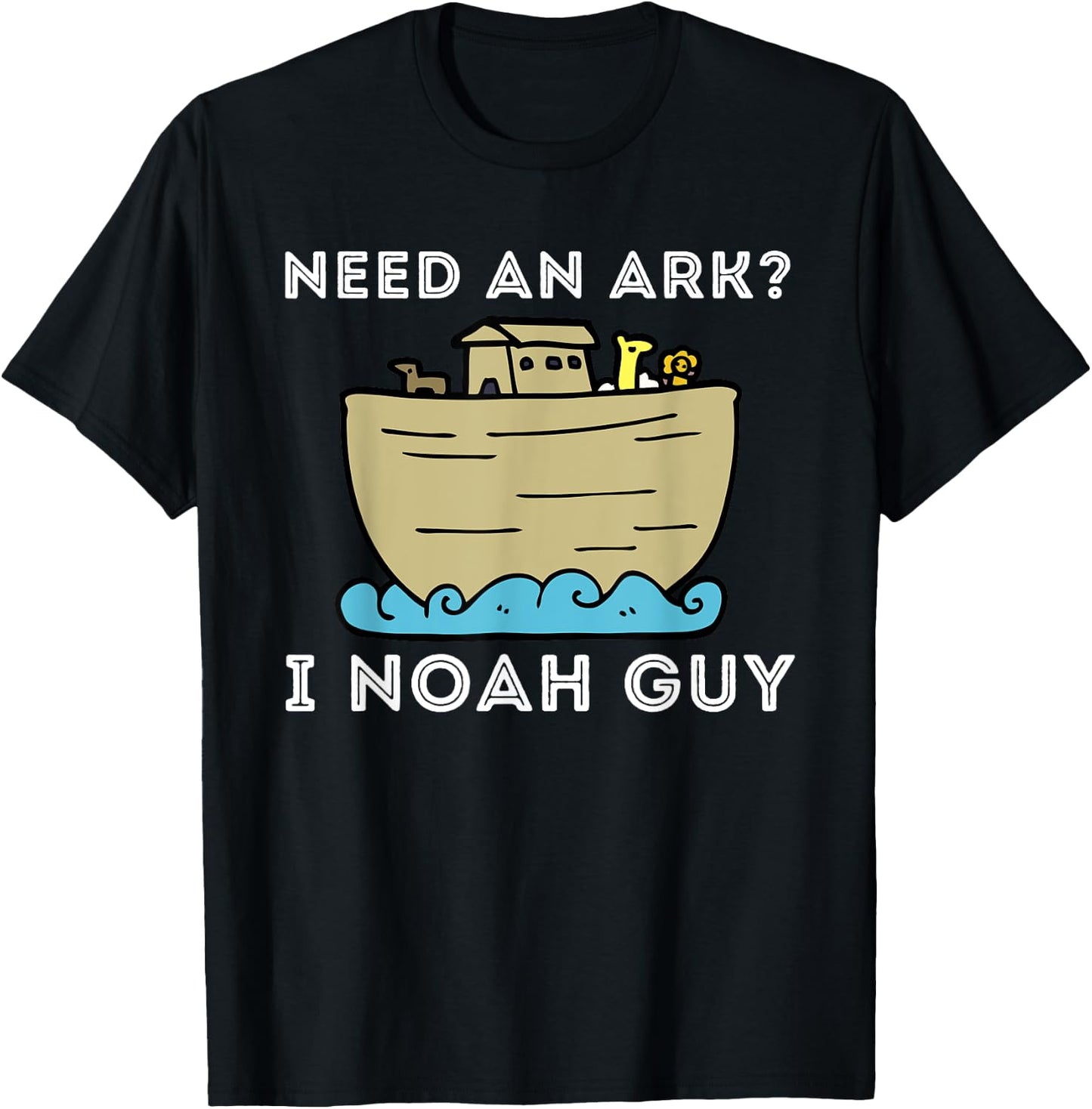 Need An Ark? I Noah Guy - Funny Christian Bible & Jesus T-Shirt - T-Shirt | Black