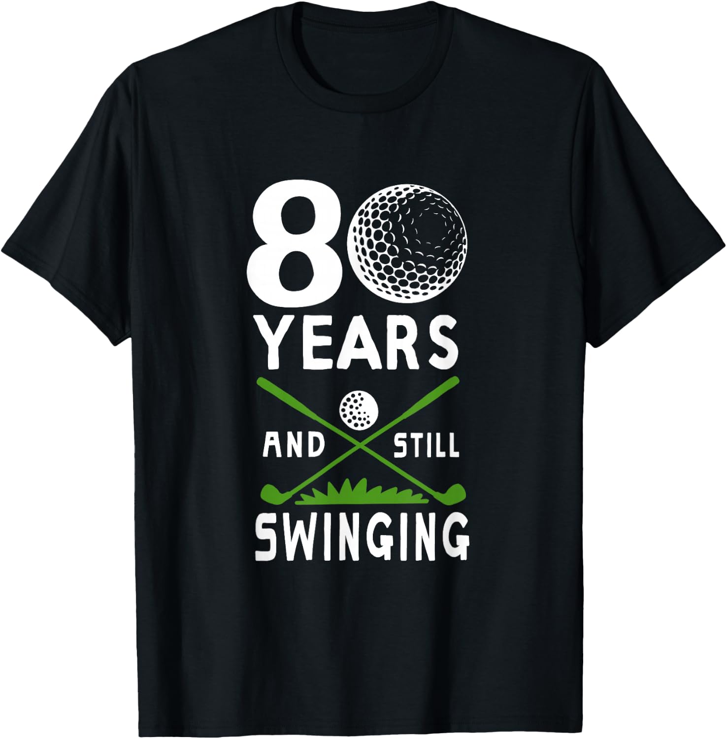 80 Years And Still Swinging 80th Birthday Golfing Apparel T-Shirt - T-Shirt | Black