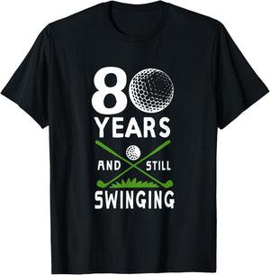 80 Years And Still Swinging 80th Birthday Golfing Apparel T-Shirt - T-Shirt | Black