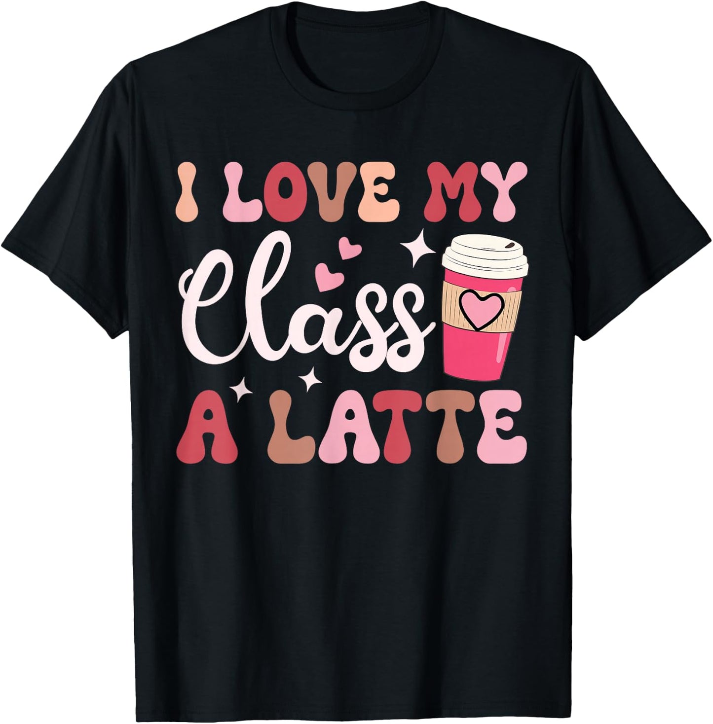 I Love My Class A Latte Coffee Teacher 100th Day Of School T-Shirt - T-Shirt | Black