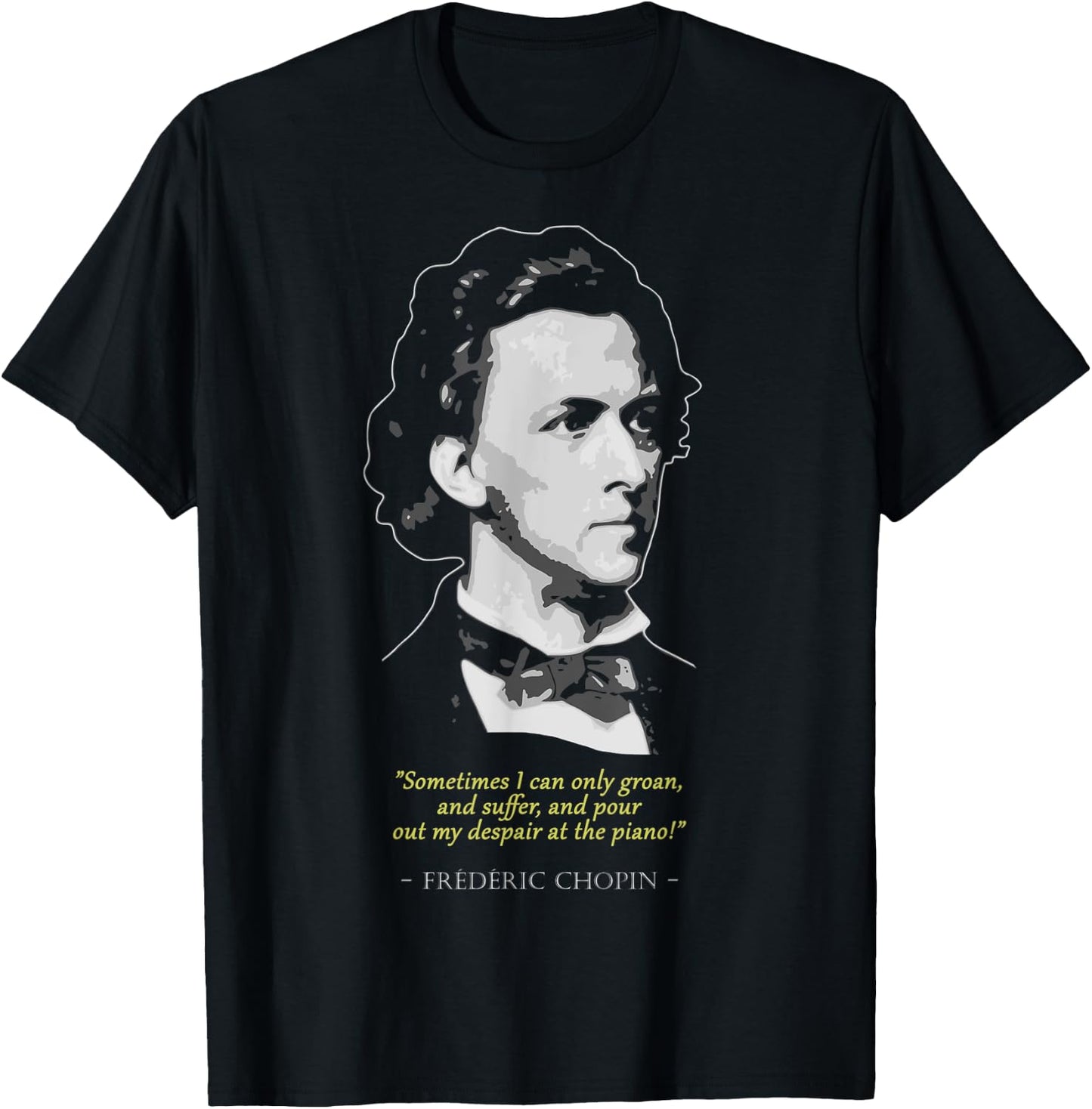 Frederic Chopin Quote T-Shirt - T-Shirt | Black