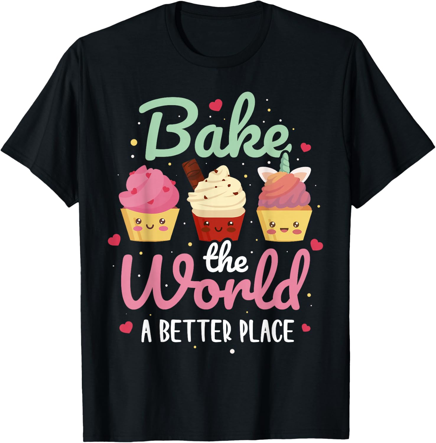 Bake The World A Better Place T-Shirt - T-Shirt | Black