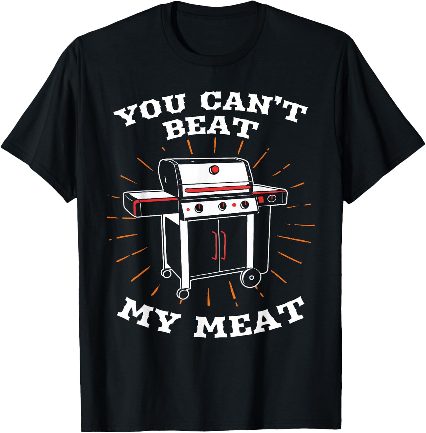 You Can't Beat My Meat Funny BBQ Grilling Smoking Barbecue T-Shirt - T-Shirt | Black