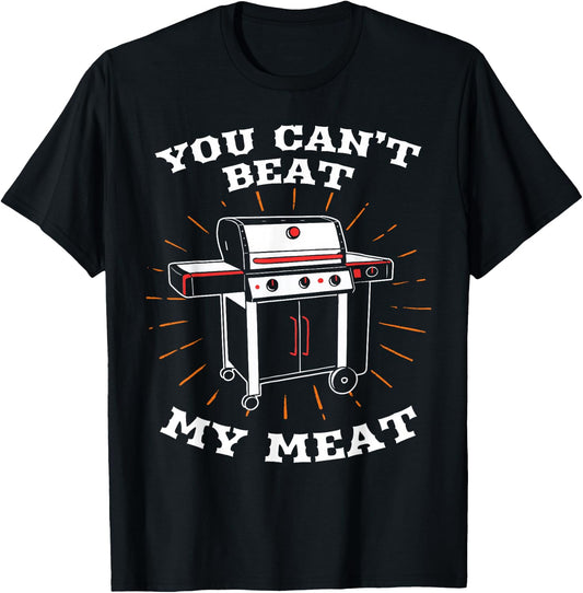 You Can't Beat My Meat Funny BBQ Grilling Smoking Barbecue T-Shirt - T-Shirt | Black