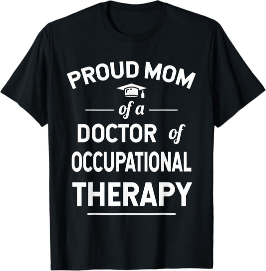 Proud Mom Of A Doctor Of Occupational Therapy T-Shirt - T-Shirt | Black