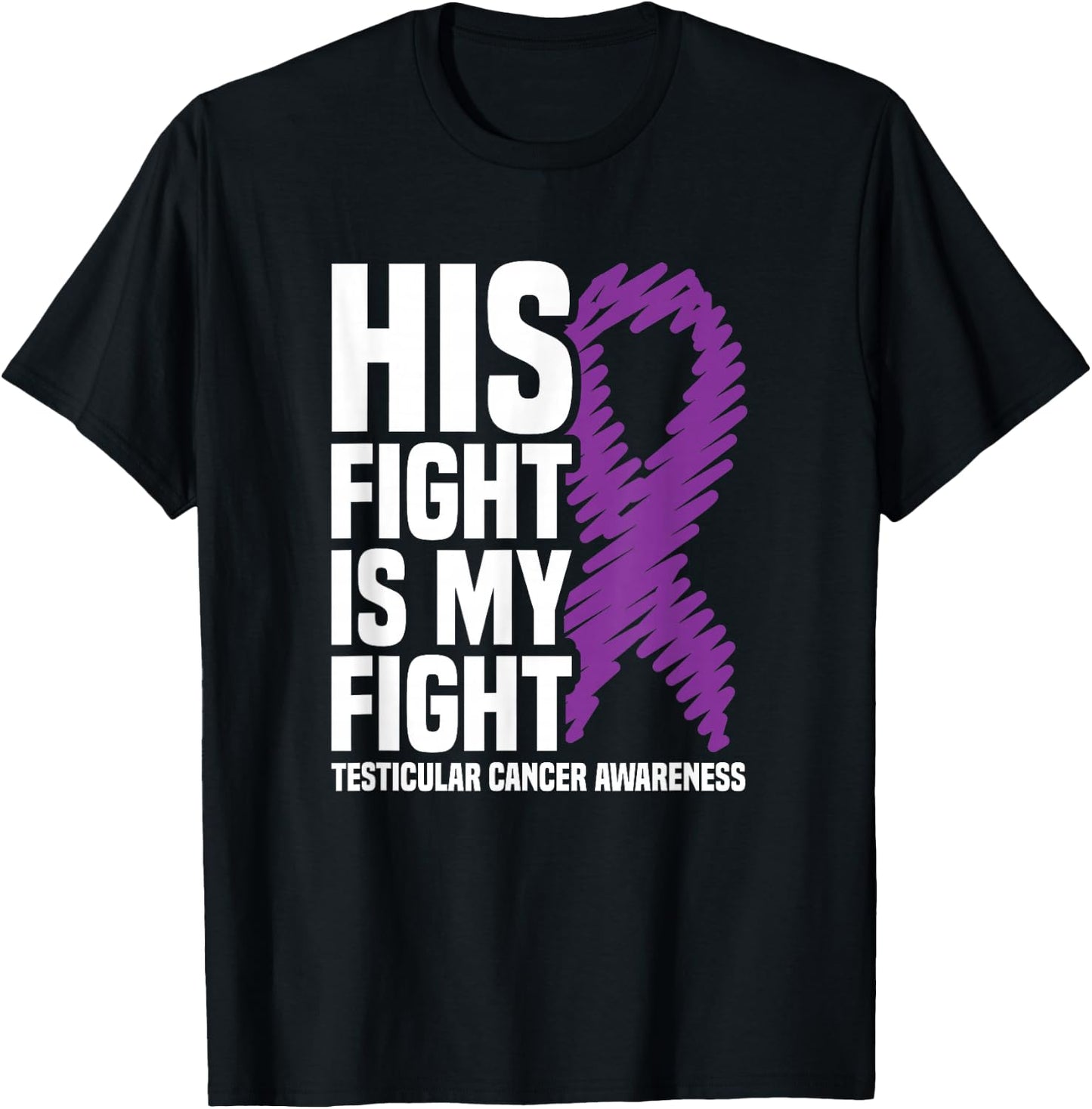 His Fight My Fight Purple Ribbon Testicular Cancer Awareness T-Shirt - T-Shirt | Black