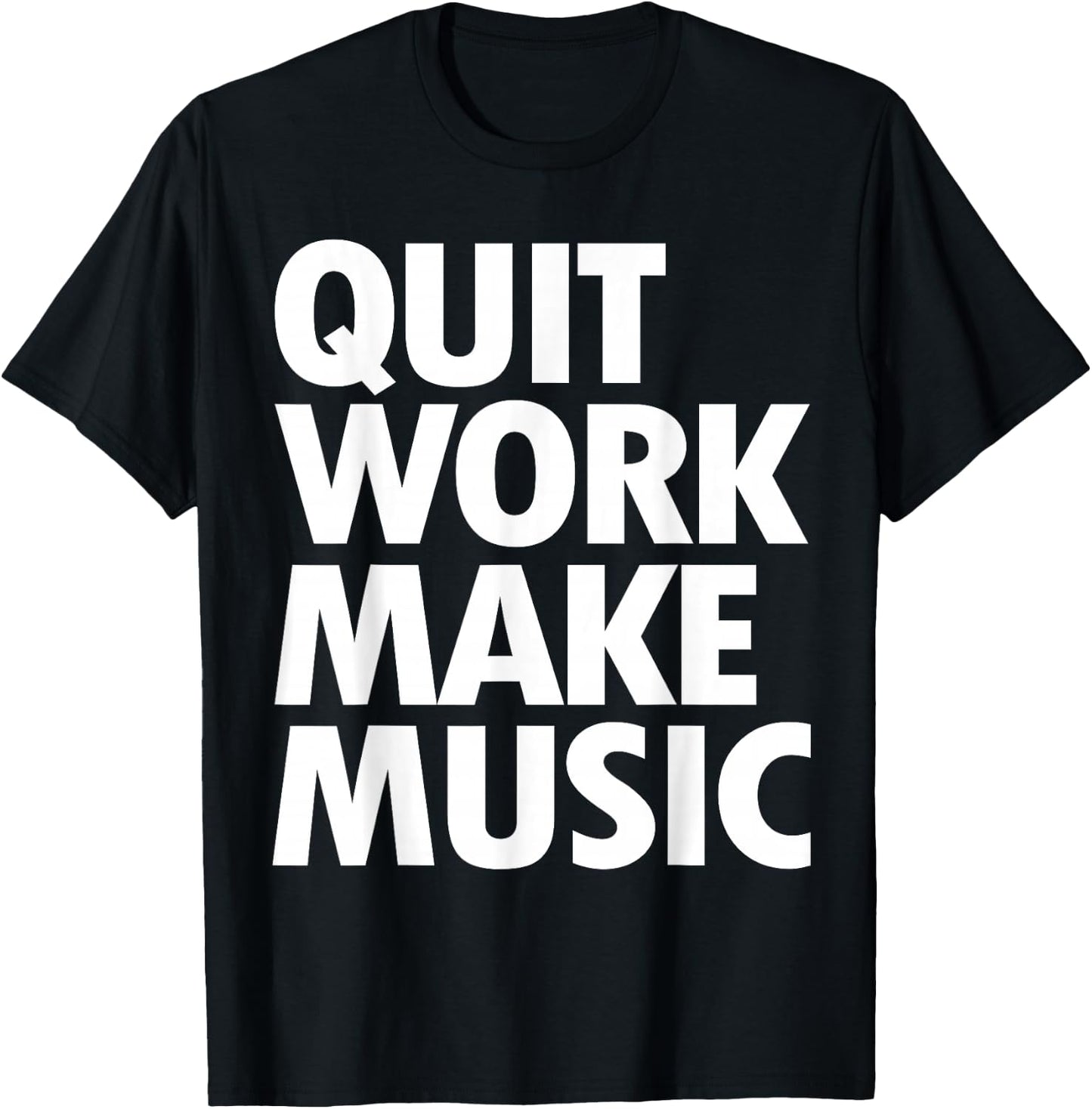 Quit Work Make Music Short Sleeve T-Shirt - T-Shirt | Black