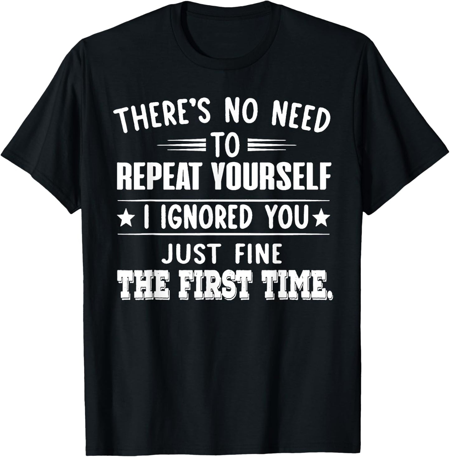 There's No Need To Repeat Yourself T-Shirt - T-Shirt | Black