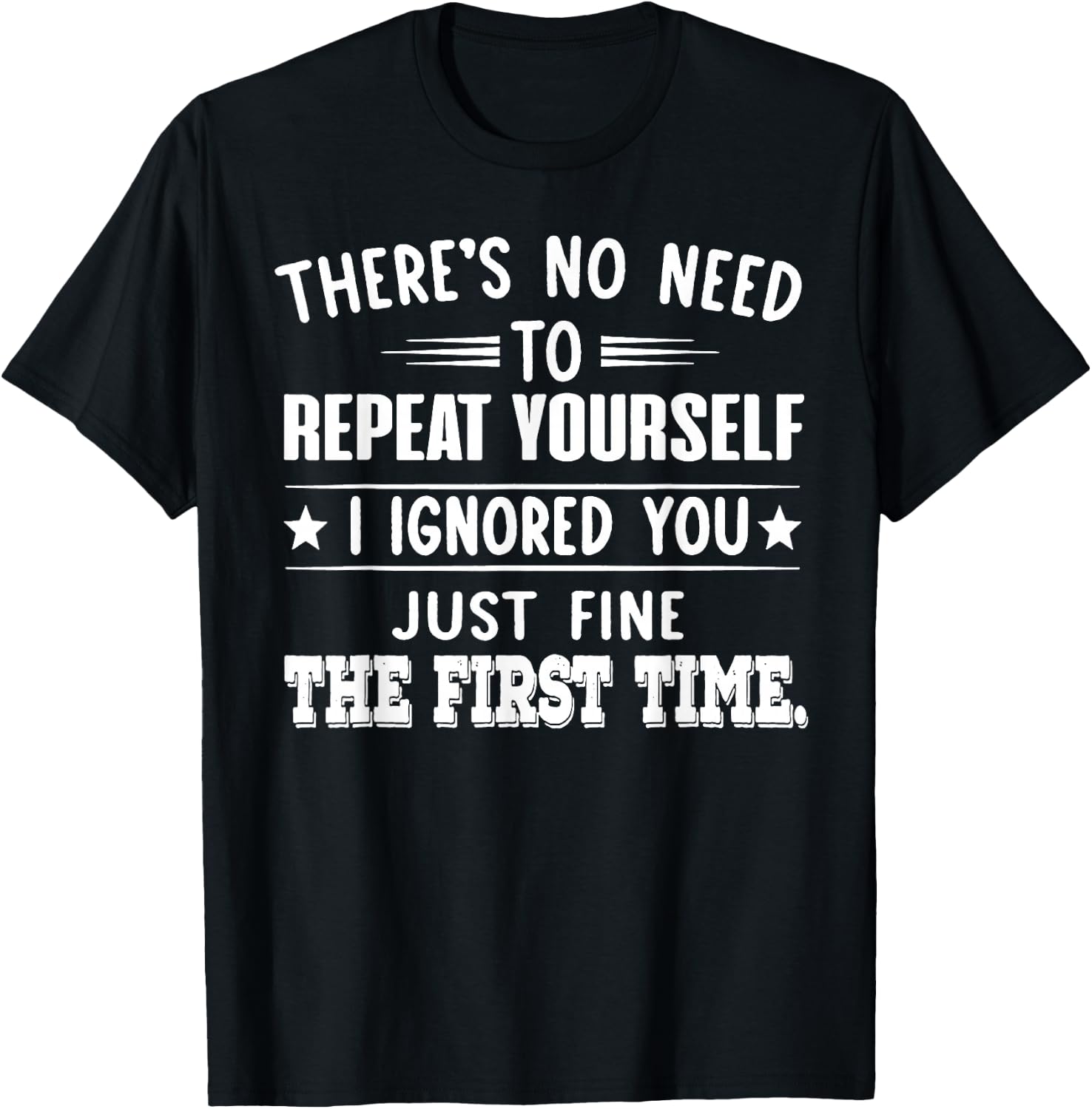There's No Need To Repeat Yourself T-Shirt - T-Shirt | Black