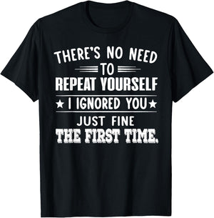 There's No Need To Repeat Yourself T-Shirt - T-Shirt | Black