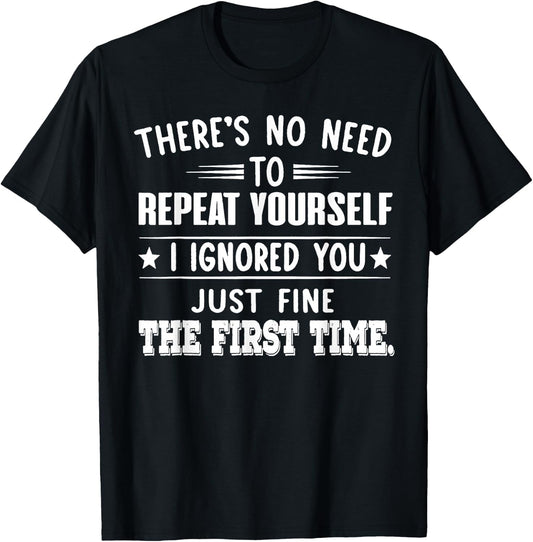 There's No Need To Repeat Yourself T-Shirt - T-Shirt | Black