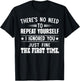 There's No Need To Repeat Yourself T-Shirt - T-Shirt | Black
