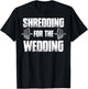 Matching Couples Workout Shredding for the Wedding His & Her T-Shirt - T-Shirt | Black