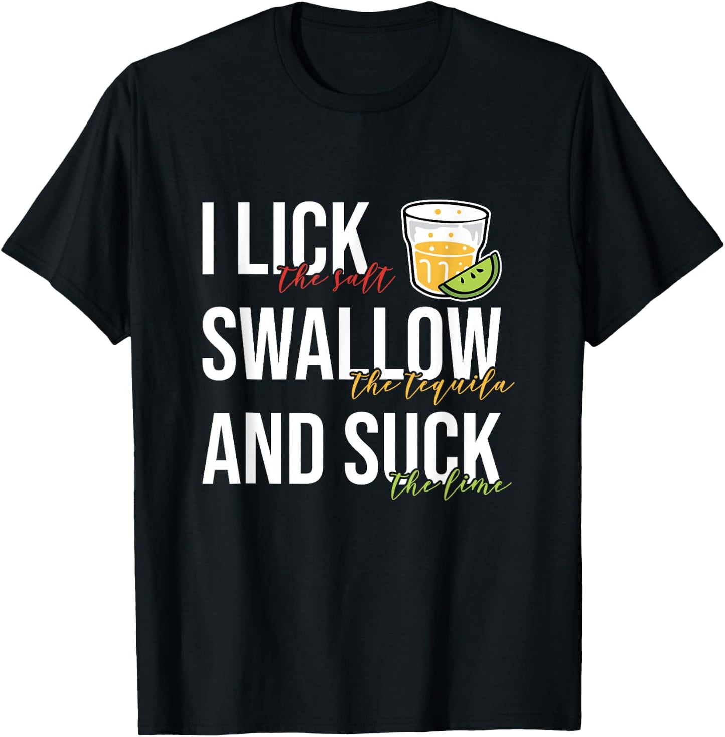 I Lick Salt Swallow Tequila Suck Lime Cinco De Mayo Drinking T-Shirt - T-Shirt | Black