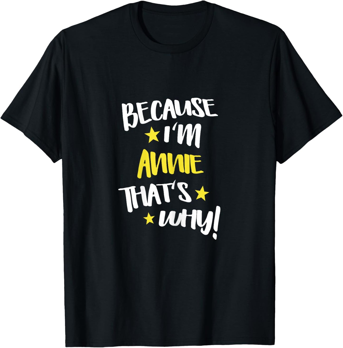 Because I'm Annie That's Why Funny Custom Name Gift T-Shirt - T-Shirt | Black