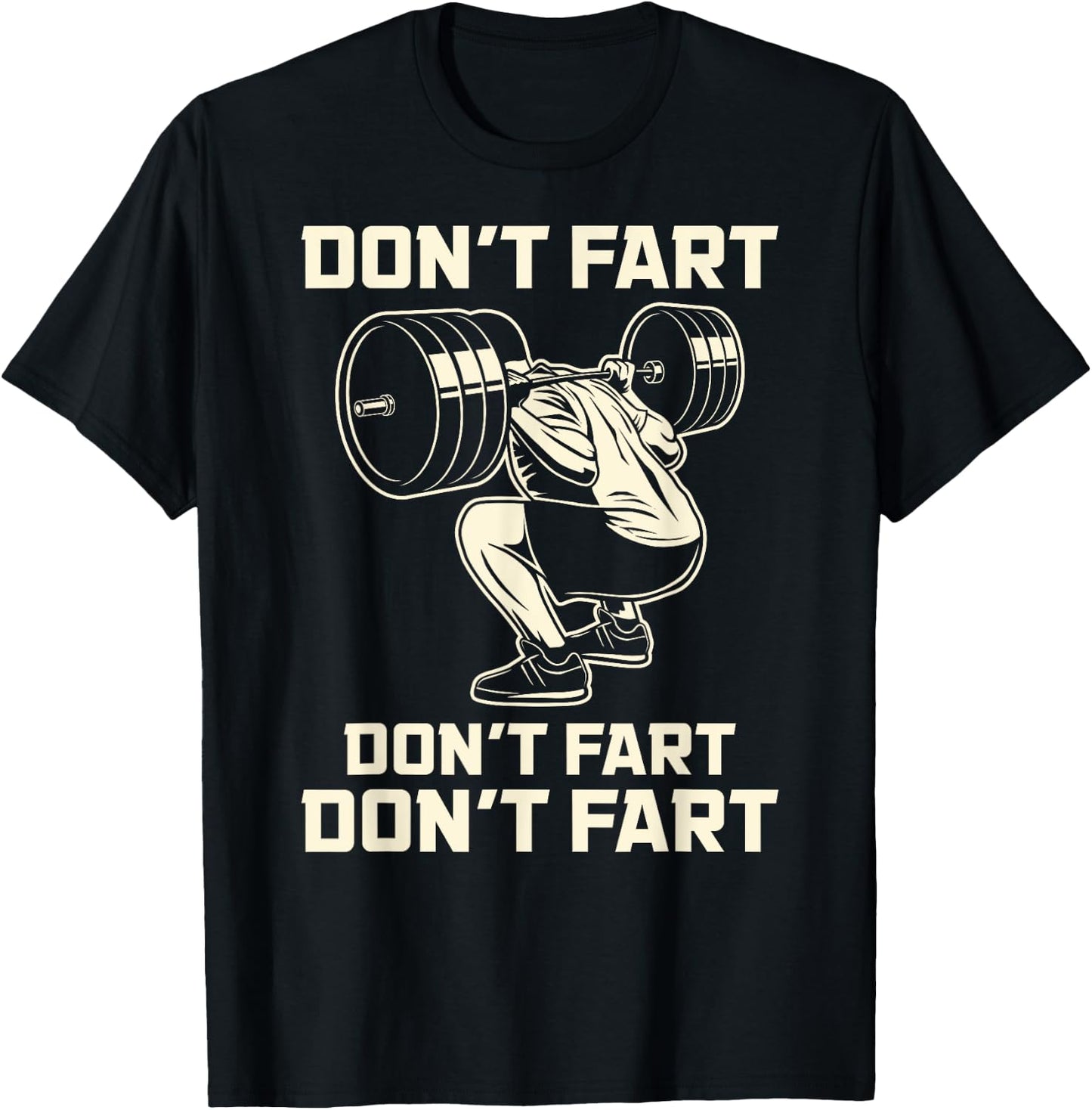 Don't Fart Fitness Workout Gym Weightlifting Squat T-Shirt - T-Shirt | Black