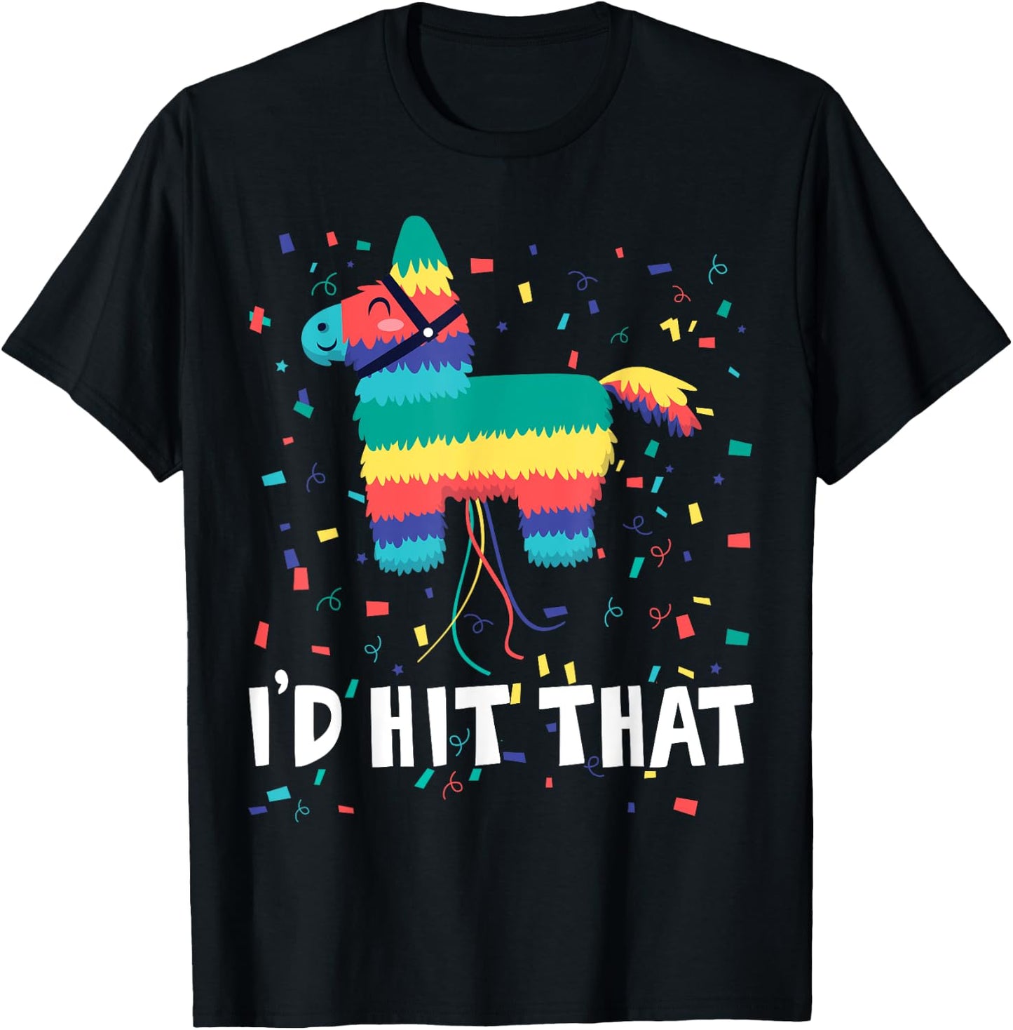 I'd Hit That Pinata Shirt Funny Cinco De Mayo Mexican Party T-Shirt - T-Shirt | Black