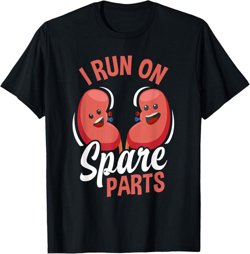 I Run On Spare Parts Funny Kidney Donation Donors Transplant