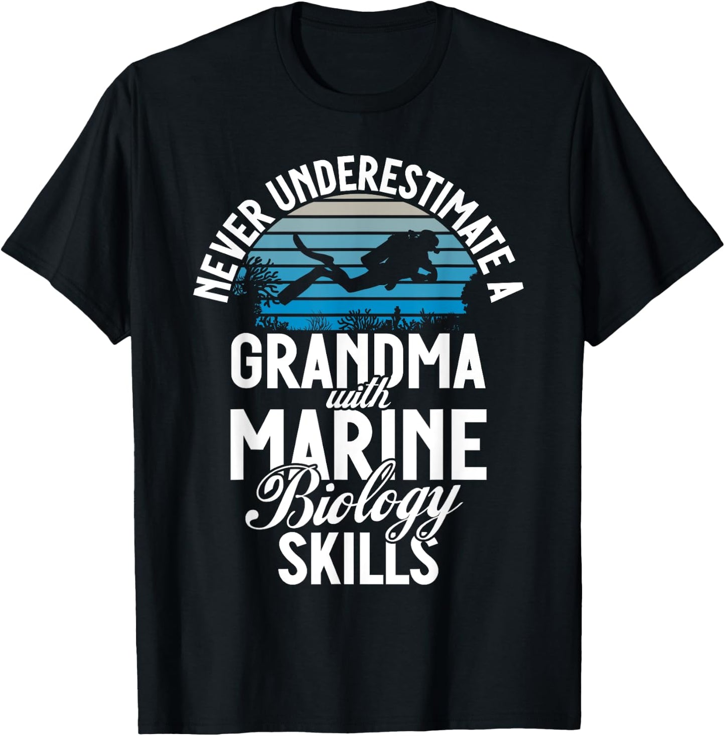Never underestimate a Grandma with Marine Biology Skills T-Shirt - T-Shirt | Black