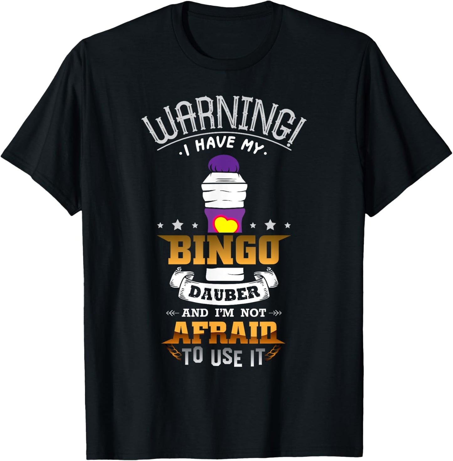 Warning I Have My Bingo Dauber And I'm Not Afraid To Use It T-Shirt - T-Shirt | Black