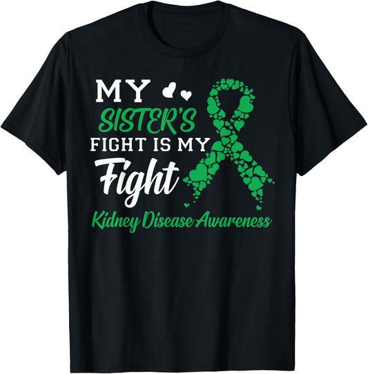 My Sister's Fight Is My Fight Kidney Disease Awareness T-Shirt - T-Shirt | Black