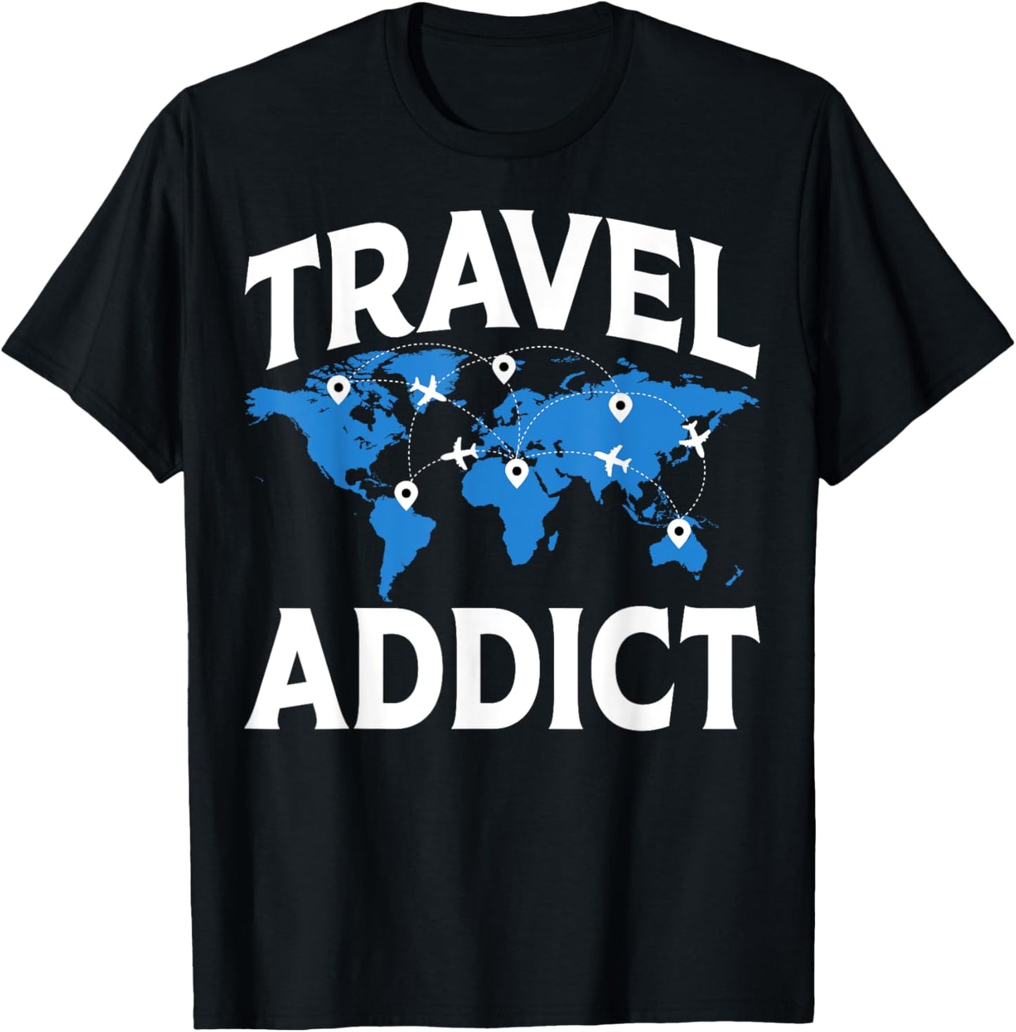 Travel Addict - Funny World Travelling Traveler Gifts T-Shirt - T-Shirt | Black