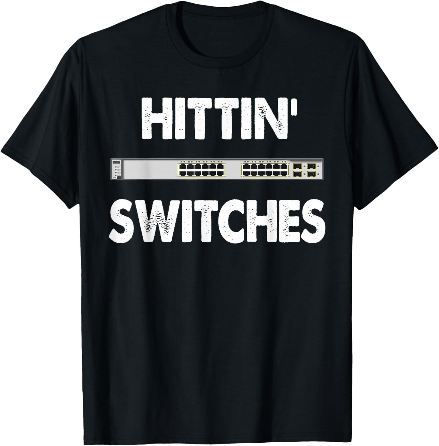 Network Systems Engineer IT Hittin Switches T-Shirt - T-Shirt | Black