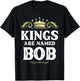 Kings Are Named BOB Gift Funny Personalized Name Joke Men T-Shirt - T-Shirt | Black