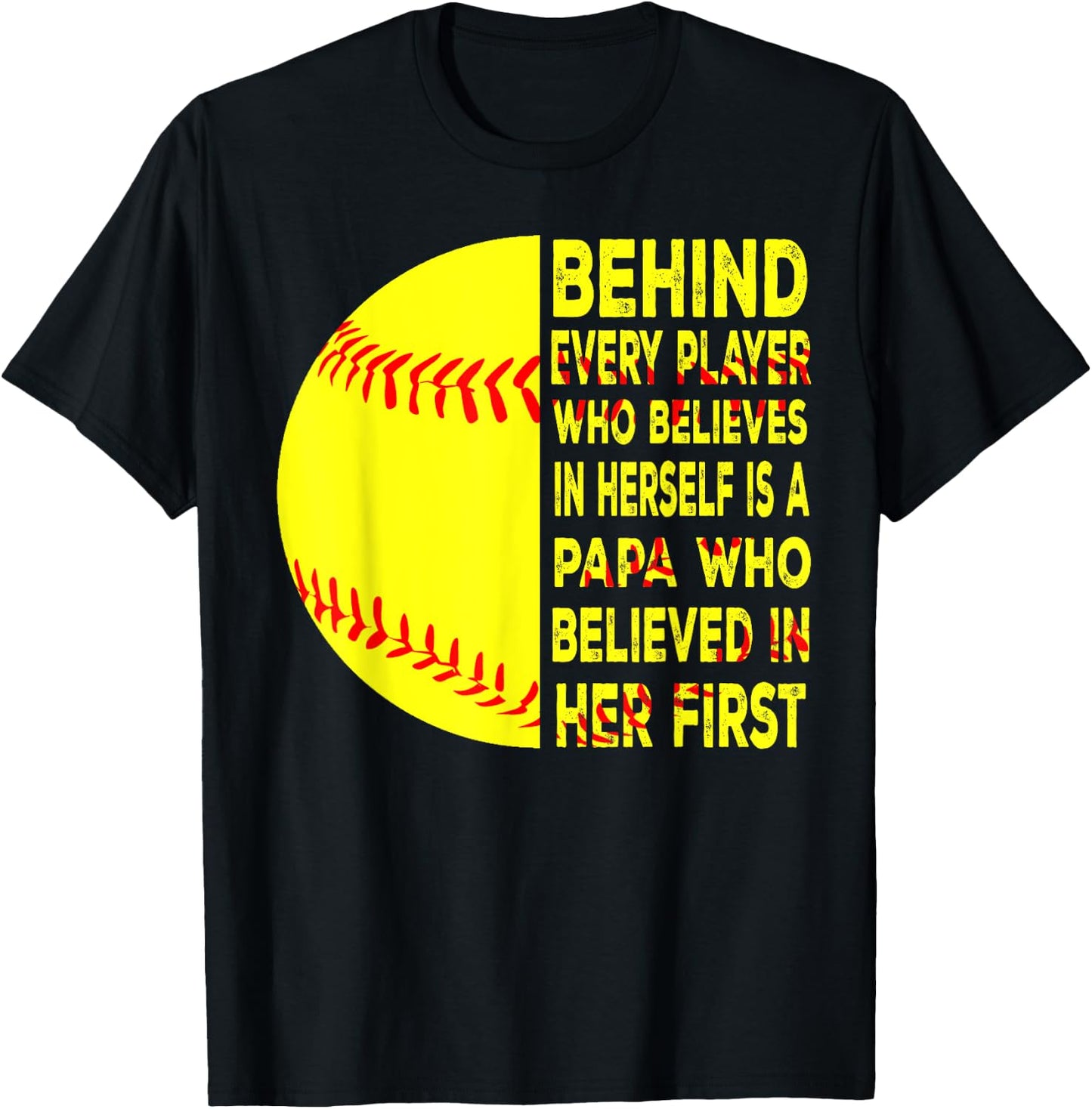 Behind Every Player Is Papa Happy Fathers Day Softball Lover T-Shirt - T-Shirt | Black