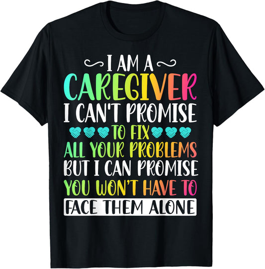 I'm a Caregiver I Can't Promise - Funny Caregiver Nurse T-Shirt - T-Shirt | Black