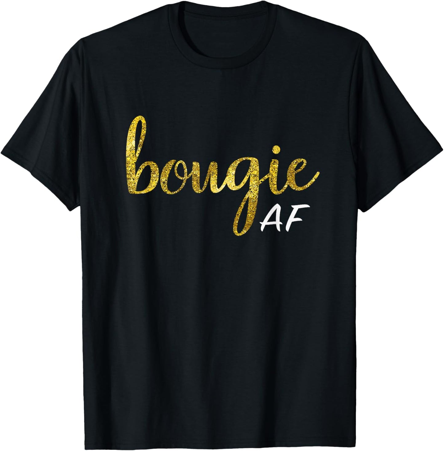 Bougie AF Funny Boujee Humor Gift T-Shirt - T-Shirt | Black