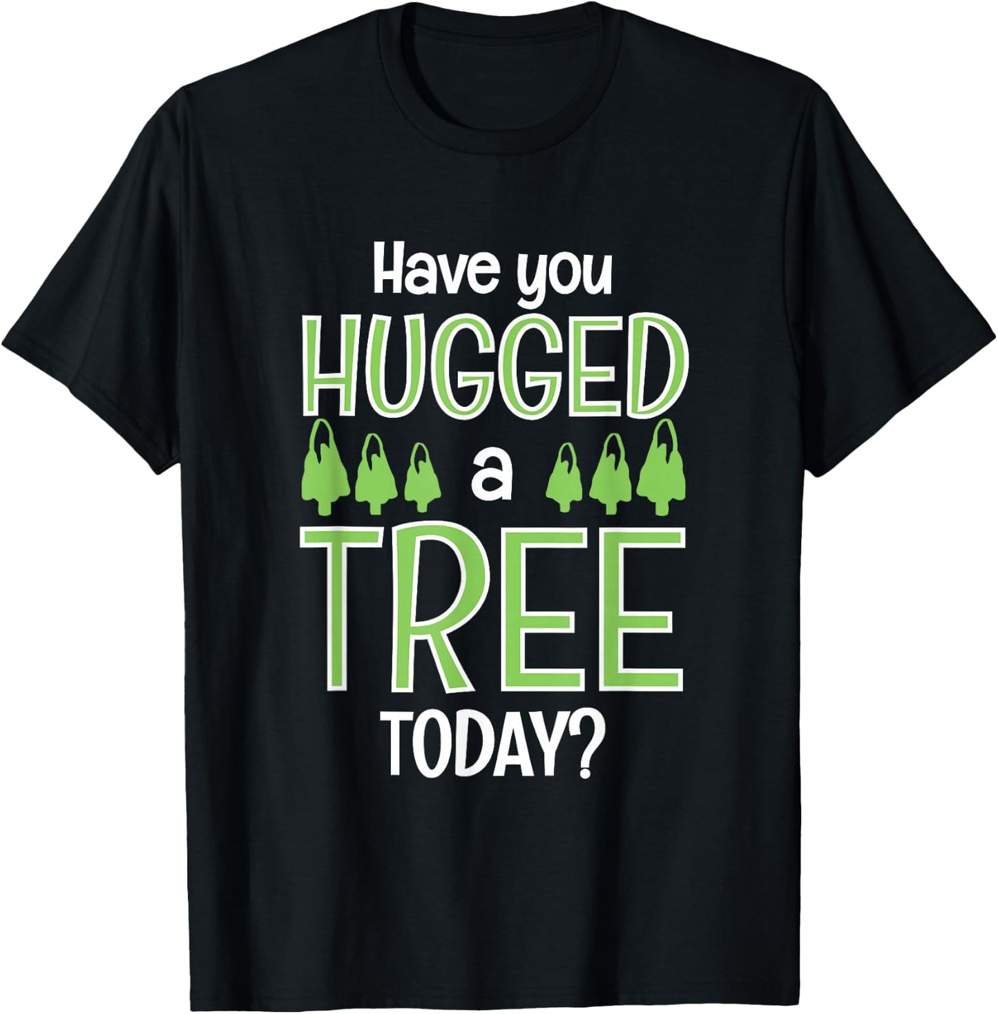 Funny Have You Hugged A Tree Today Camping Lovers gift T-Shirt - T-Shirt | Black