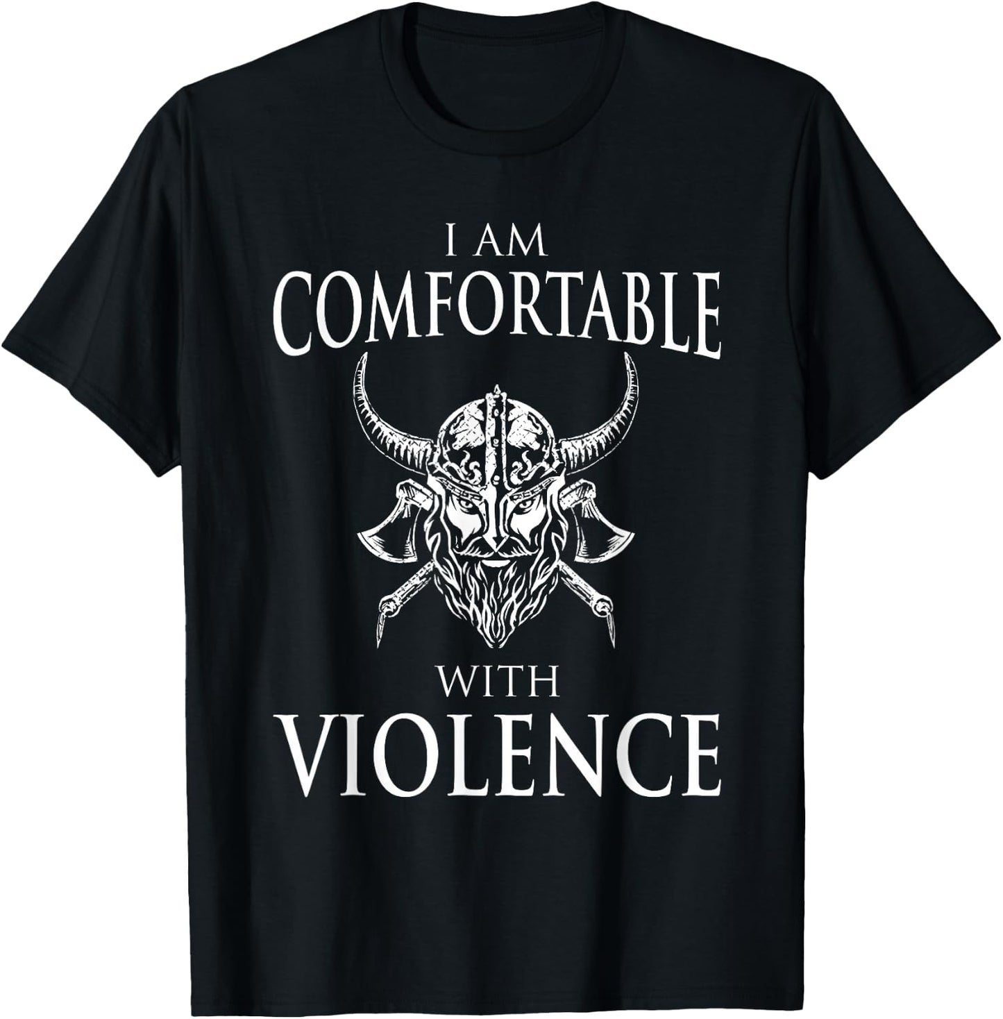 I Am Comfortable With Violence Funny Viking Gift Men Women T-Shirt - T-Shirt | Black