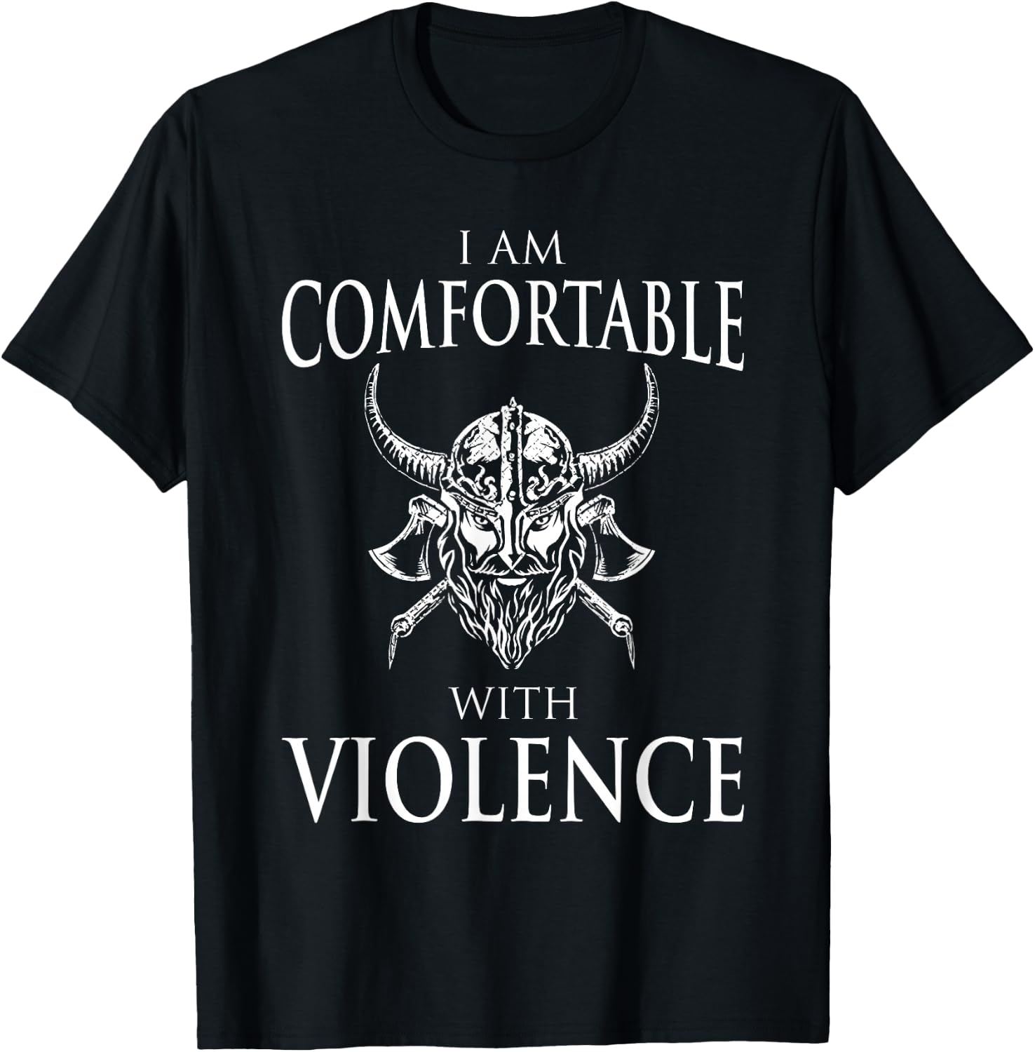I Am Comfortable With Violence Funny Viking Gift Men Women T-Shirt - T-Shirt | Black