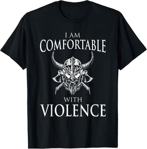 I Am Comfortable With Violence Funny Viking Gift Men Women T-Shirt - T-Shirt | Black